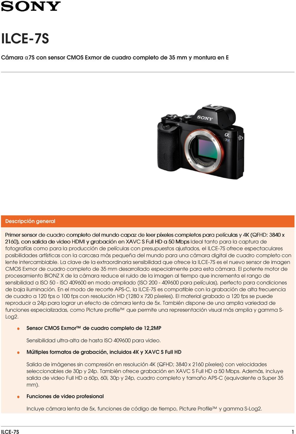 ILCE-7S ofrece espectaculares posibilidades artísticas con la carcasa más pequeña del mundo para una cámara digital de cuadro completo con lente intercambiable.