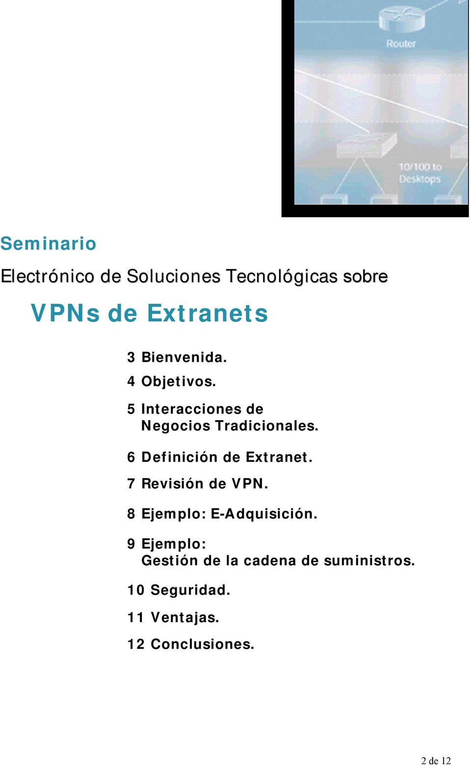 6 Definición de Extranet. 7 Revisión de VPN. 8 Ejemplo: E-Adquisición.