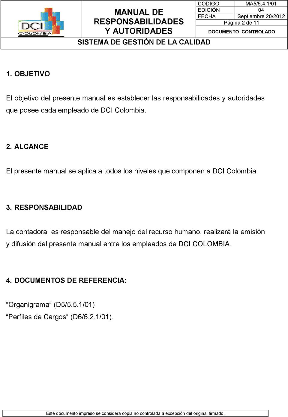 Colombia. 2. ALCANCE El presente manual se aplica a todos los niveles que componen a DCI Colombia. 3.