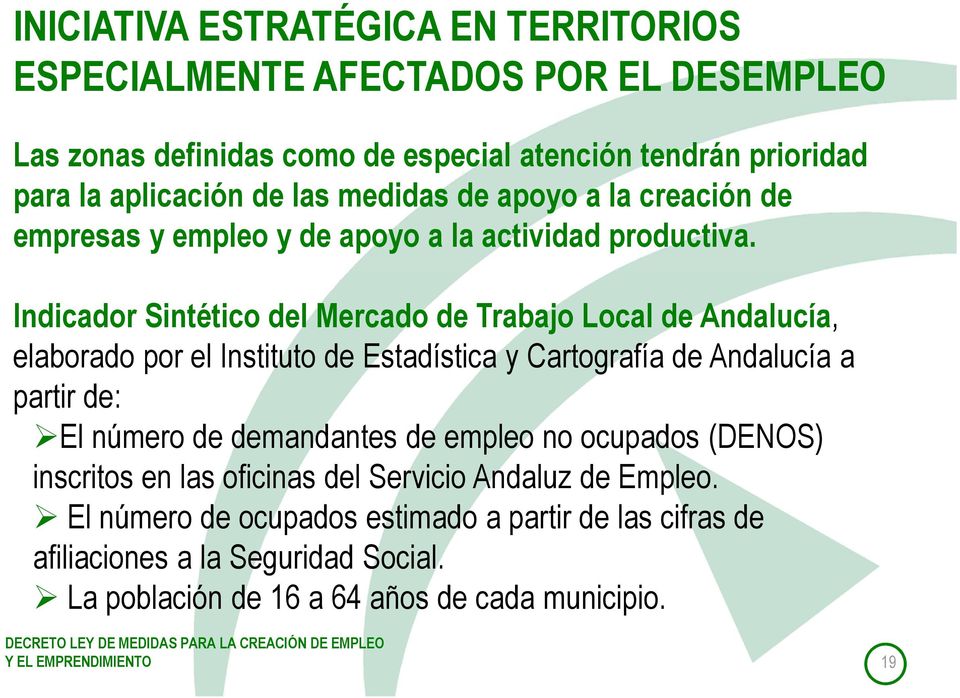Indicador Sintético del Mercado de Trabajo Local de Andalucía, elaborado por el Instituto de Estadística y Cartografía de Andalucía a partir de: El número de