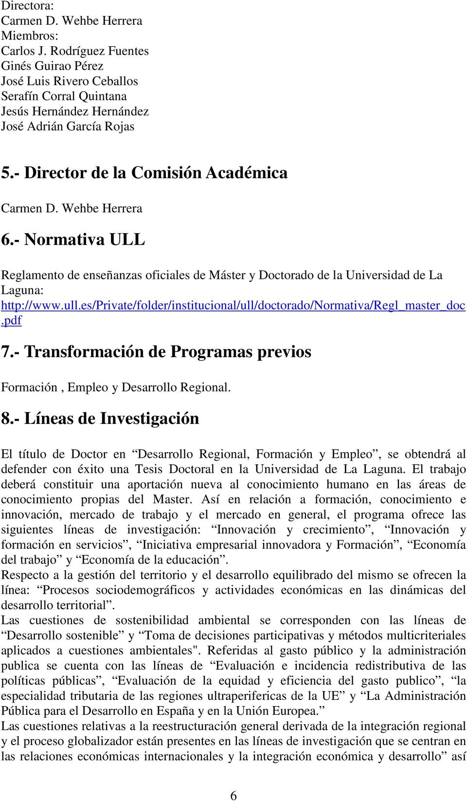es/private/folder/institucional/ull/doctorado/normativa/regl_master_doc.pdf 7.- Transformación de Programas previos Formación, Empleo y Desarrollo Regional. 8.