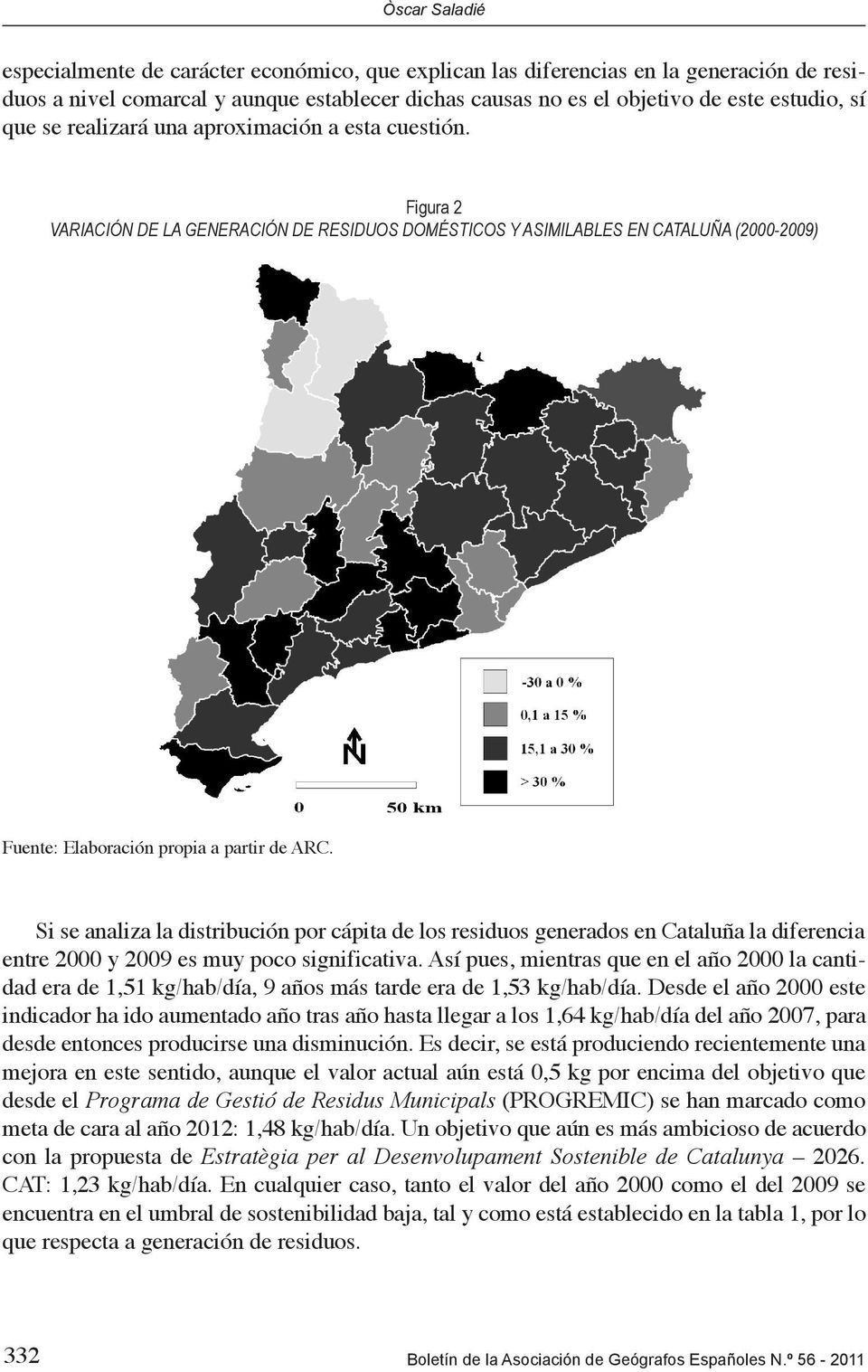 Si se analiza la distribución por cápita de los residuos generados en Cataluña la diferencia entre 2000 y 2009 es muy poco significativa.