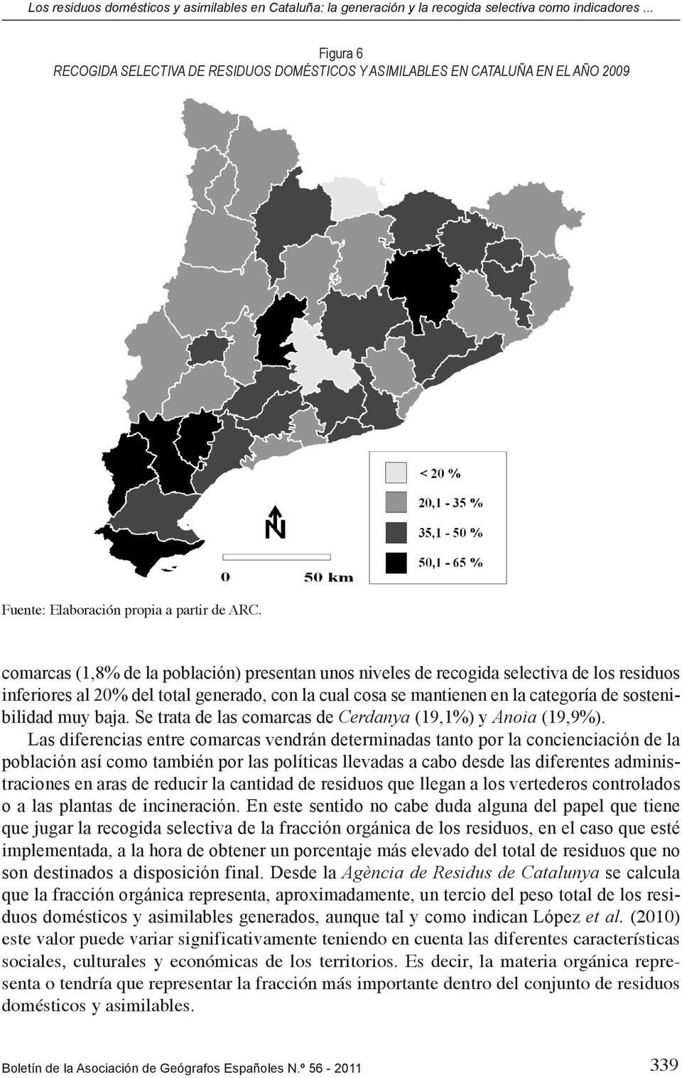 comarcas (1,8% de la población) presentan unos niveles de recogida selectiva de los residuos inferiores al 20% del total generado, con la cual cosa se mantienen en la categoría de sostenibilidad muy