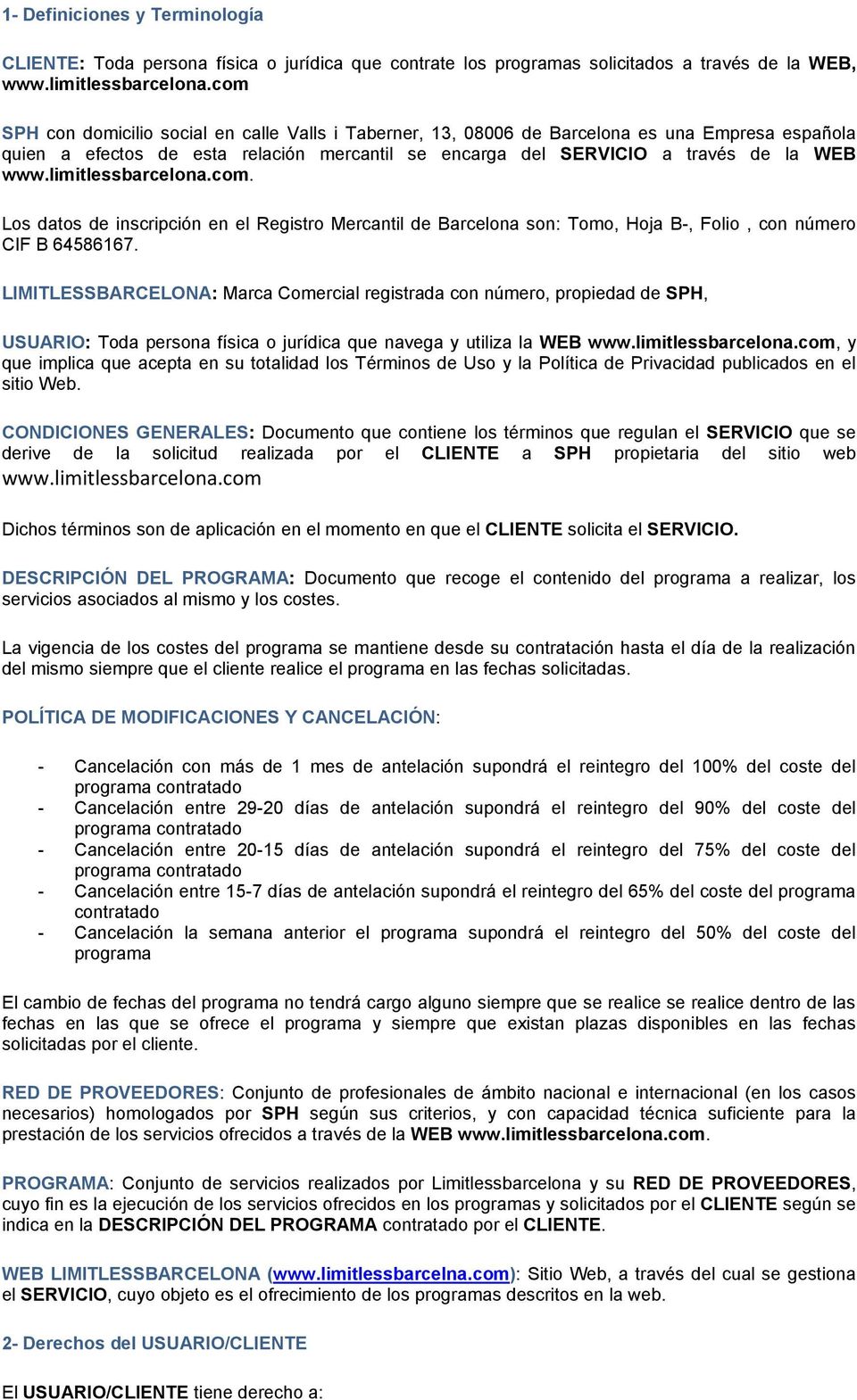 limitlessbarcelona.com. Los datos de inscripción en el Registro Mercantil de Barcelona son: Tomo, Hoja B-, Folio, con número CIF B 64586167.