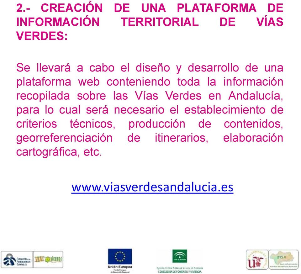 Verdes en Andalucía, para lo cual será necesario el establecimiento de criterios técnicos,
