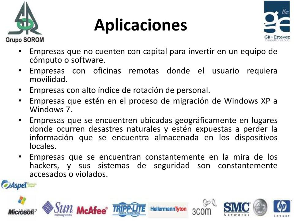 Empresas que estén en el proceso de migración de Windows XP a Windows 7.