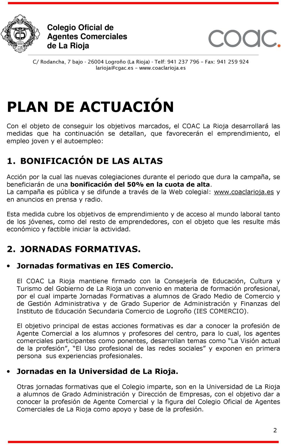 La campaña es pública y se difunde a través de la Web colegial: www.coaclarioja.es y en anuncios en prensa y radio.