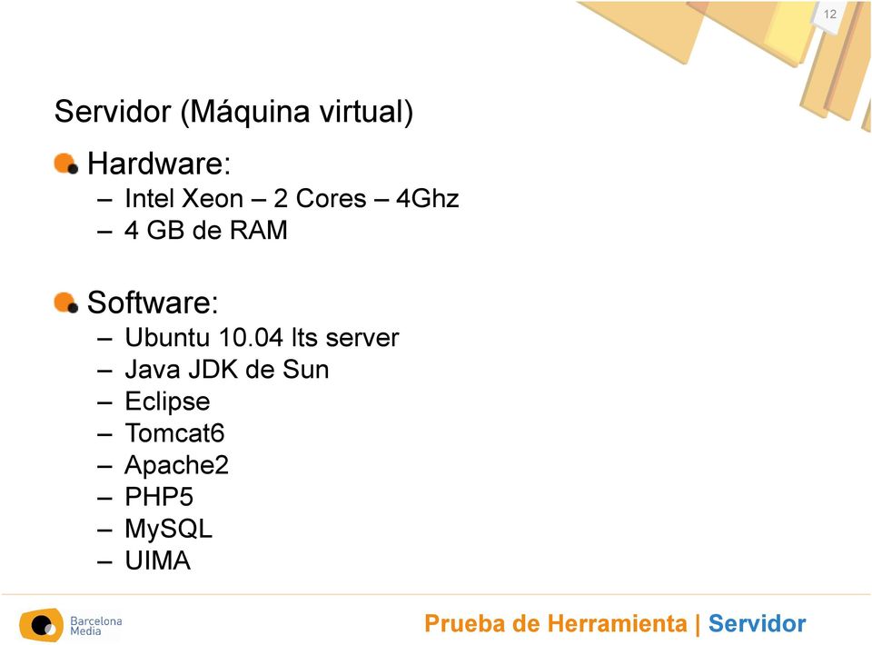 10.04 lts server Java JDK de Sun Eclipse Tomcat6