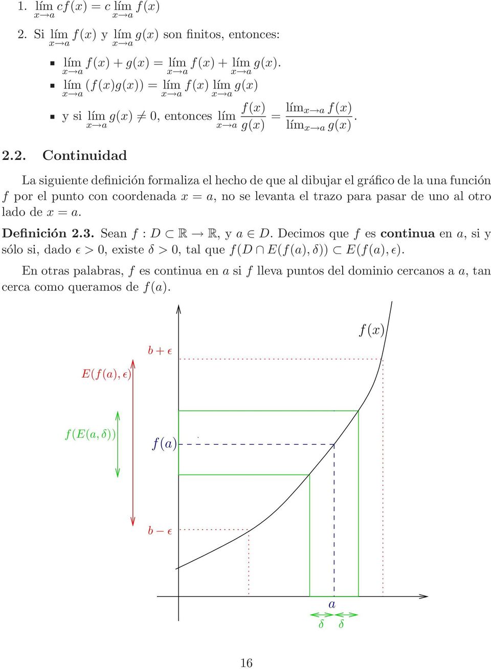2. Continuidd L siguiente definición formliz el hecho de que l dibujr el gráfico de l un función f por el punto con coordend x =, no se levnt el trzo pr psr de uno l