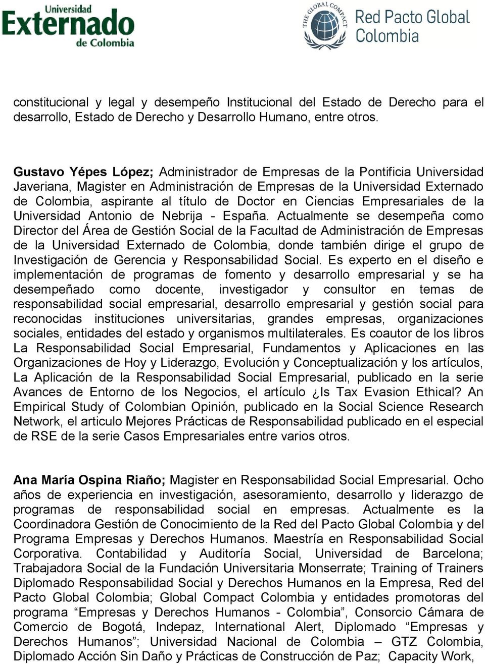 Ciencias Empresariales de la Universidad Antonio de Nebrija - España.
