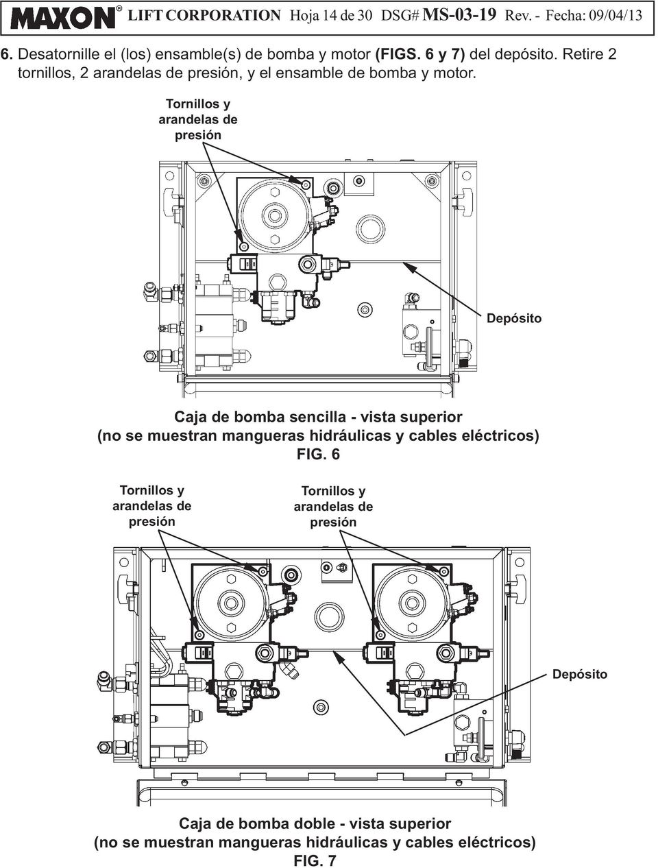 Tornillos y arandelas de presión Depósito Caja de bomba sencilla - vista superior (no se muestran mangueras hidráulicas y cables