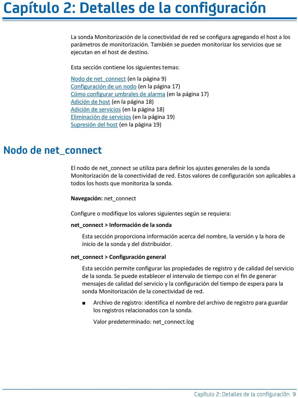 Esta sección contiene los siguientes temas: Nodo de net_connect (en la página 9) Configuración de un nodo (en la página 17) Cómo configurar umbrales de alarma (en la página 17) Adición de host (en la