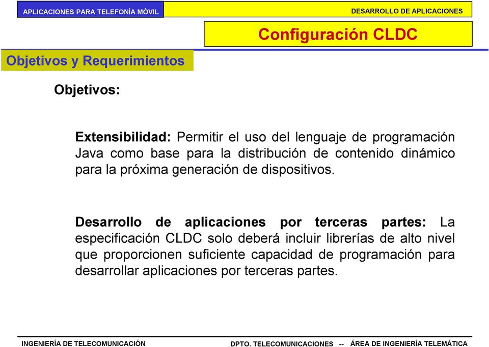 Desarrollo de aplicaciones por terceras partes: La especificación CLDC solo deberá incluir librerías de