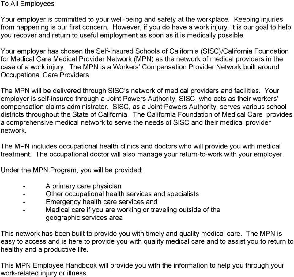 Your employer has chosen the Self-Insured Schools of California (SISC)/California Foundation for Medical Care Medical Provider Network (MPN) as the network of medical providers in the case of a work