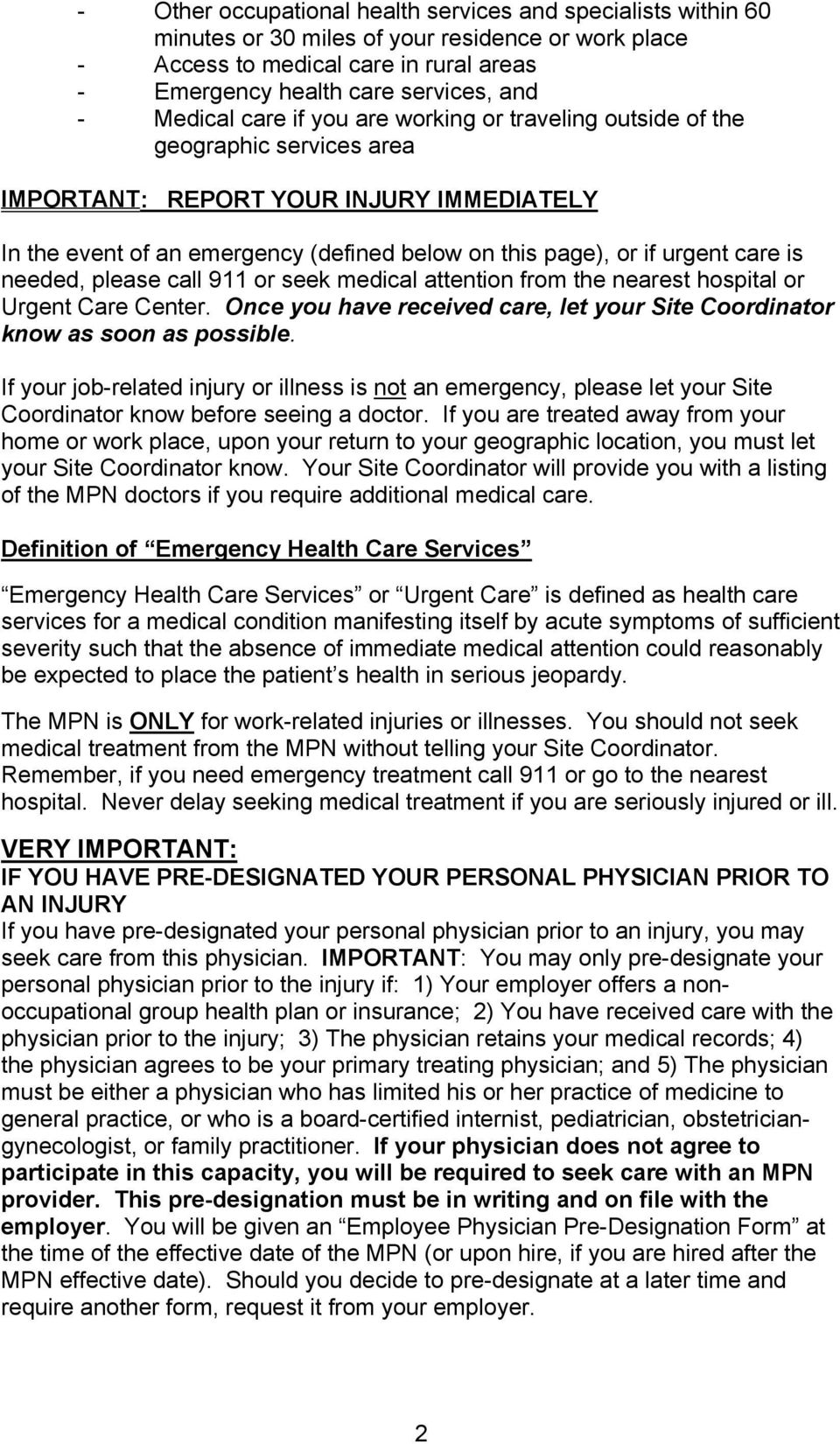 care is needed, please call 911 or seek medical attention from the nearest hospital or Urgent Care Center. Once you have received care, let your Site Coordinator know as soon as possible.