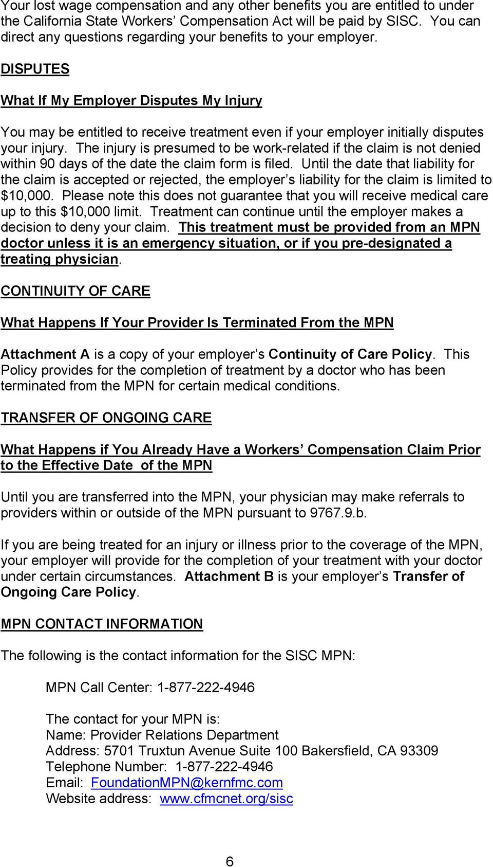 DISPUTES What If My Employer Disputes My Injury You may be entitled to receive treatment even if your employer initially disputes your injury.