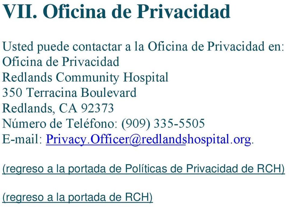 CA 92373 Número de Teléfono: (909) 335-5505 E-mail: Privacy.Officer@redlandshospital.