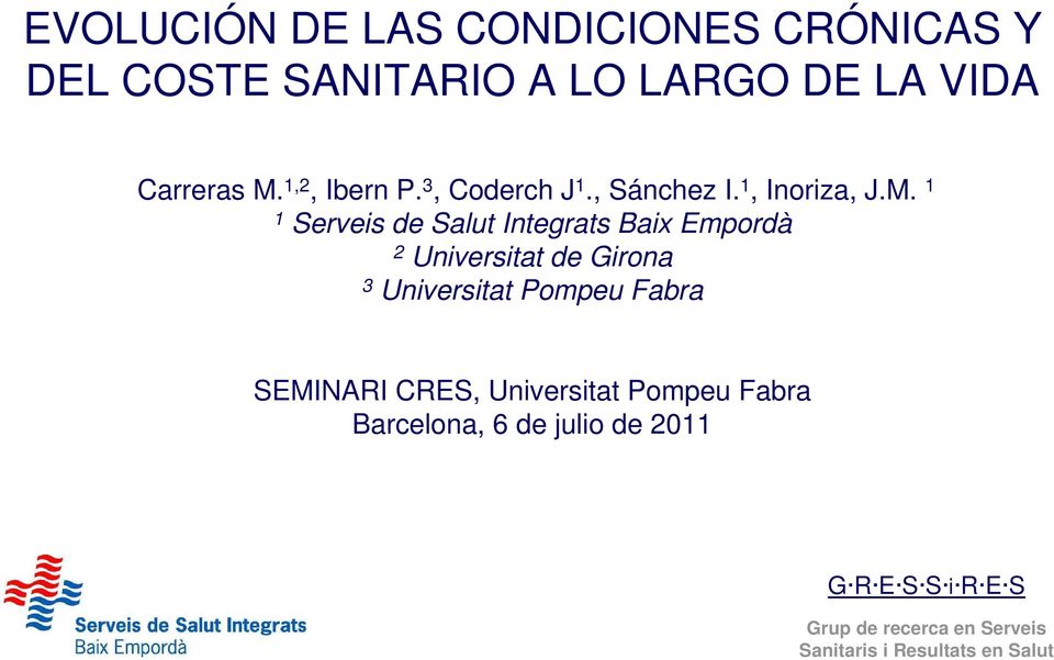 1 1 Serveis de Salut Integrats Baix Empordà 2 Universitat de Girona 3 Universitat Pompeu Fabra