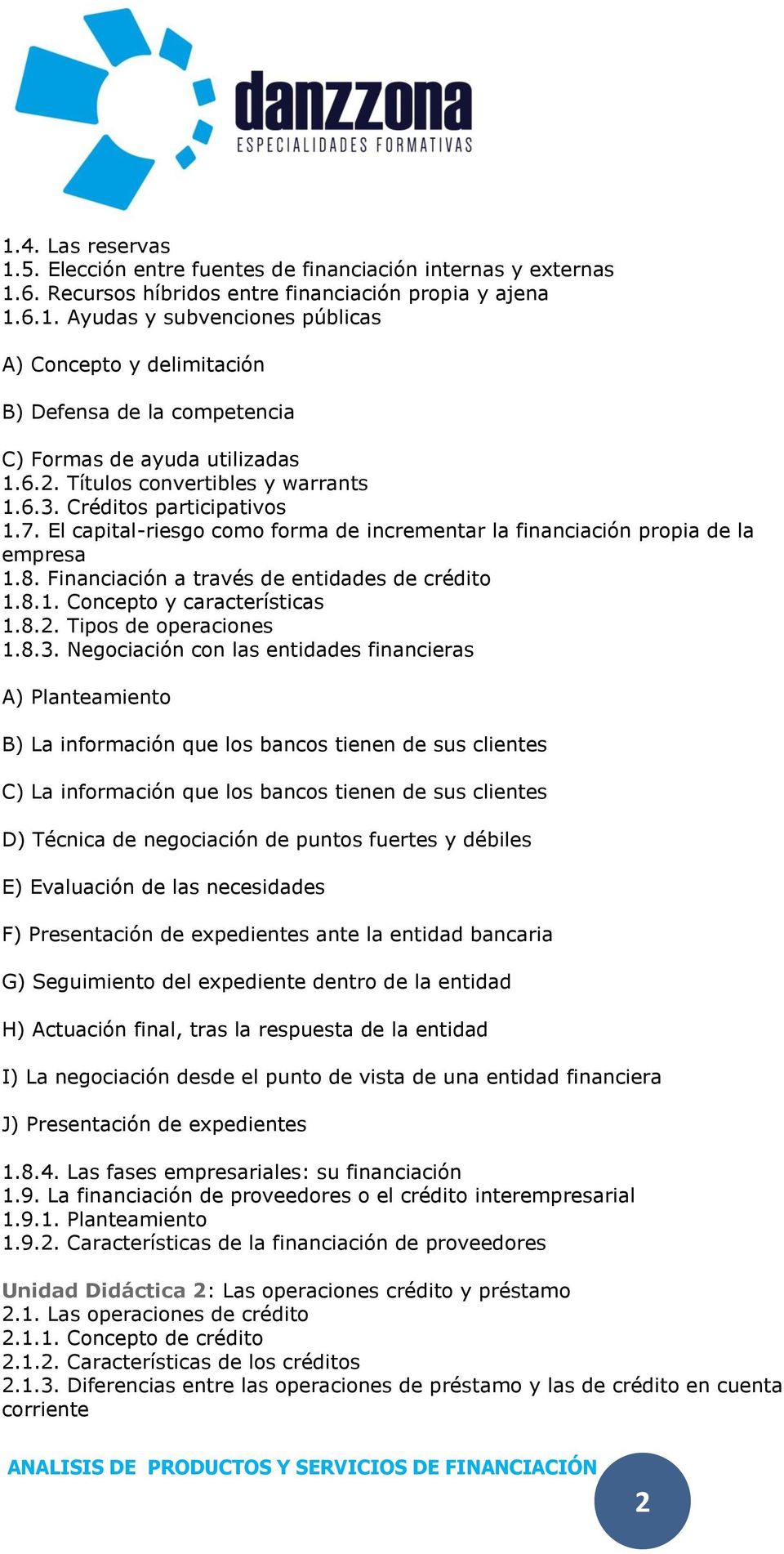 Financiación a través de entidades de crédito 1.8.1. Concepto y características 1.8.2. Tipos de operaciones 1.8.3.