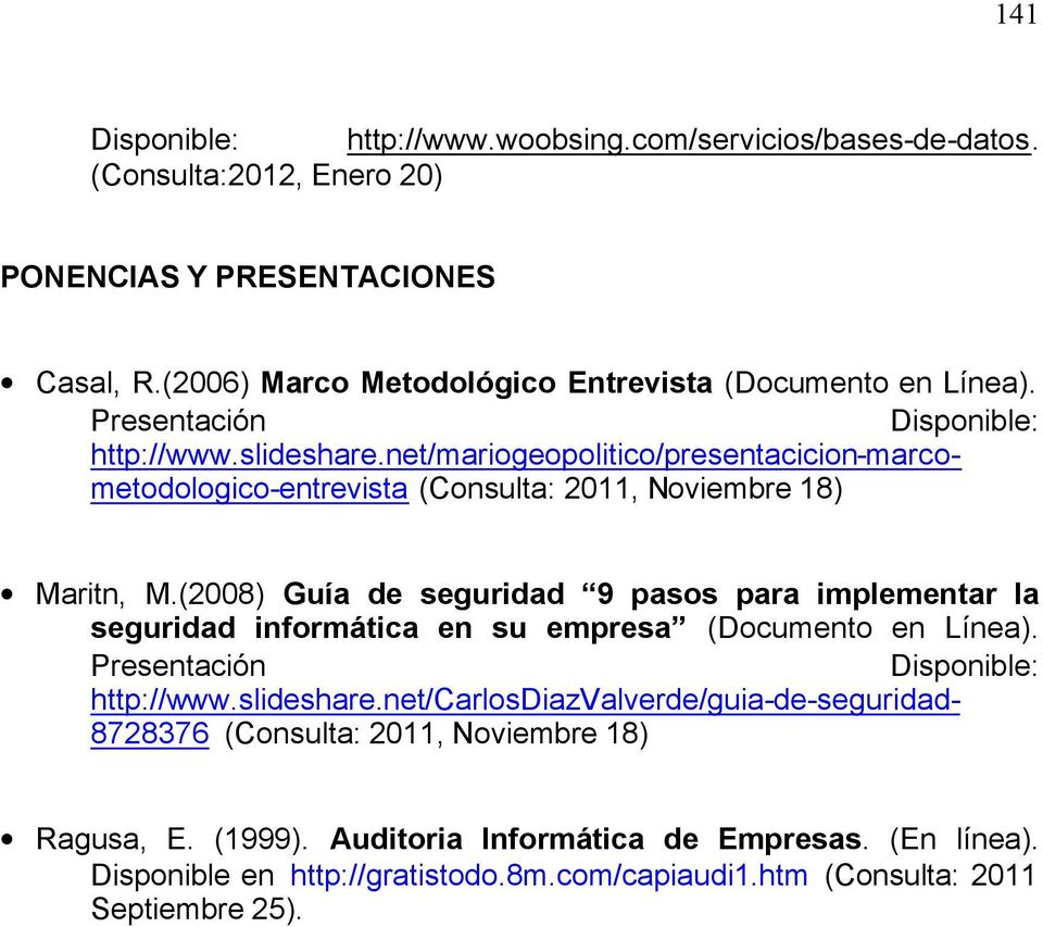 net/mariogeopolitico/presentacicion-marcometodologico-entrevista (Consulta: 2011, Noviembre 18) Maritn, M.