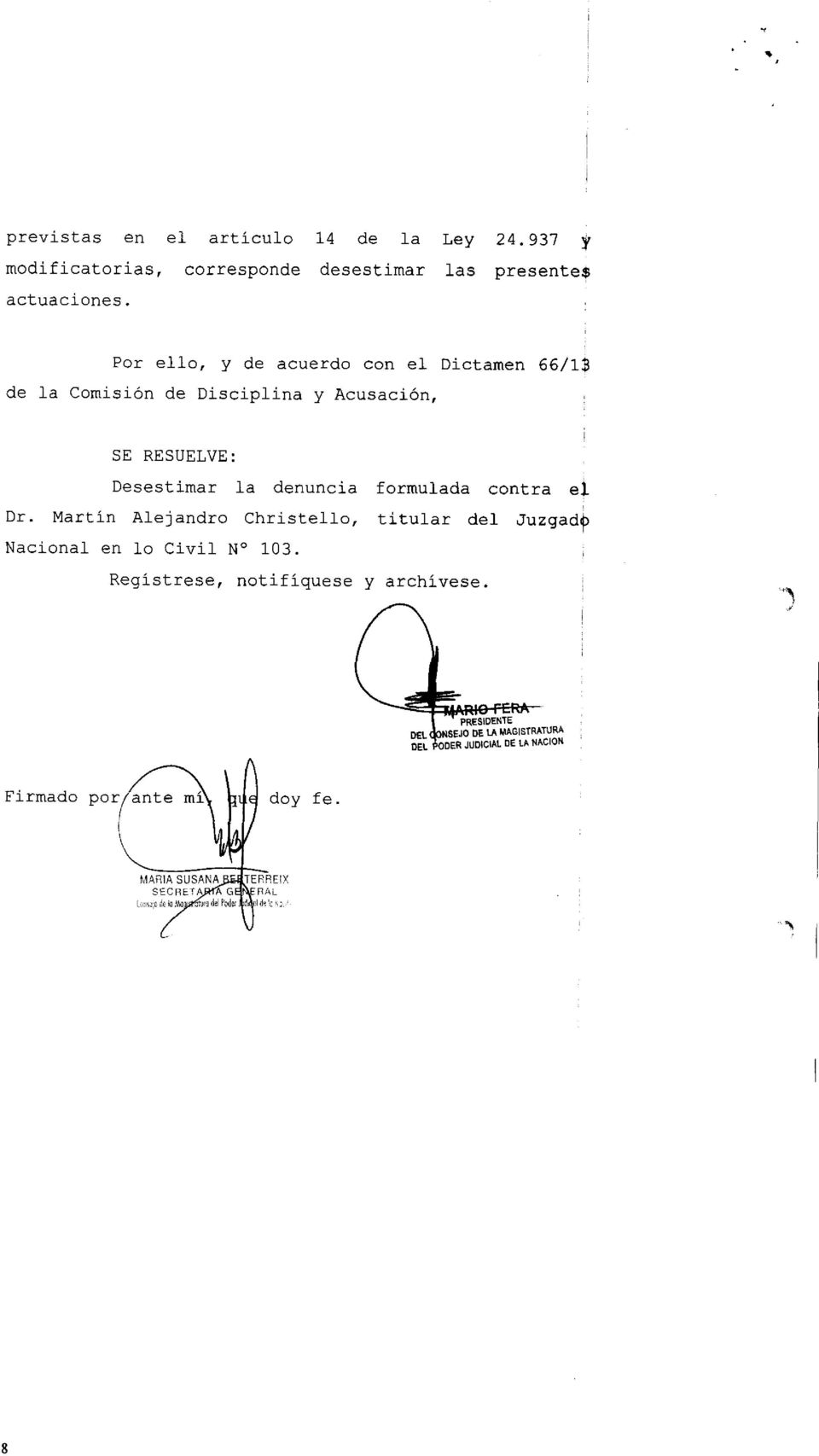 formulada contra el Dr. Martín Alejandro Christello, titular del Juzgadl) Nacional en lo Civil N 103.