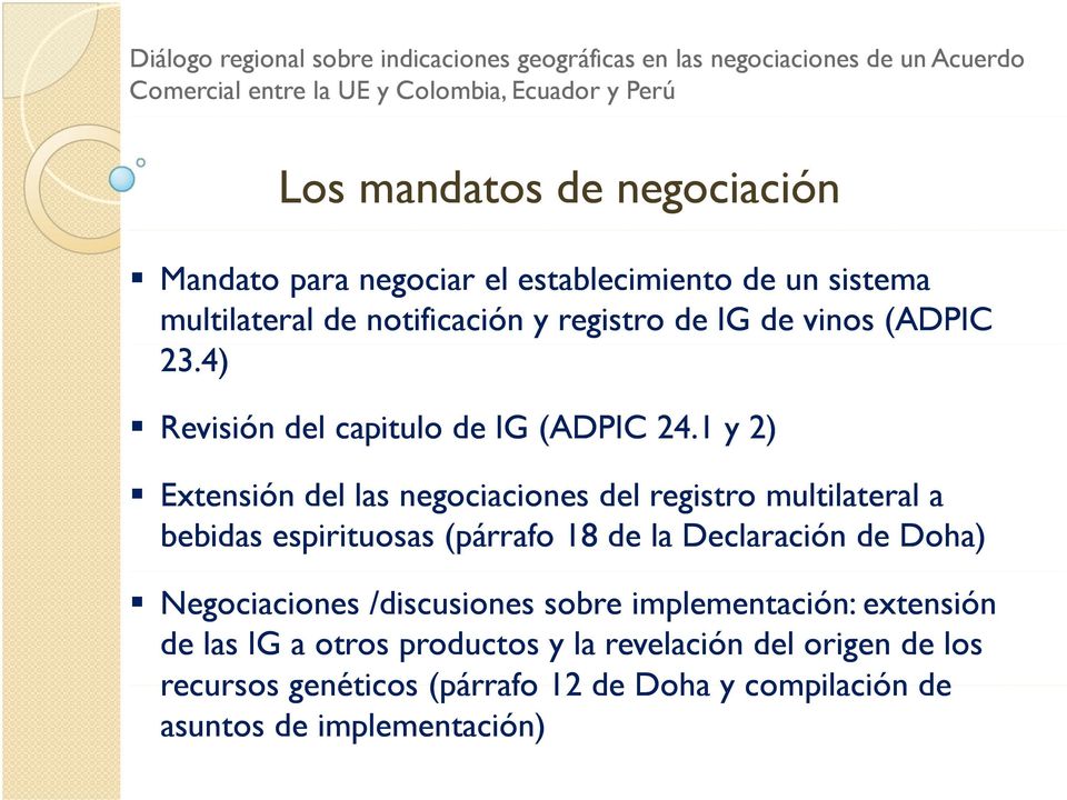 1 y 2) Extensión del las negociaciones del registro multilateral a bebidas espirituosas (párrafo 18 de la Declaración de Doha)