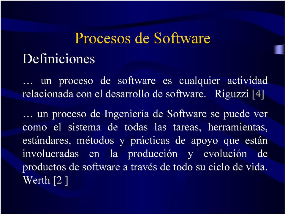 Riguzzi [4] un proceso de Ingeniería de Software se puede ver como el sistema de todas las tareas,