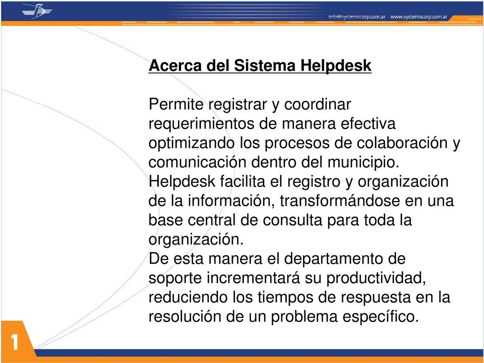 i i Helpdesk facilita el registro y organización de la información, transformándose en una base central de consulta