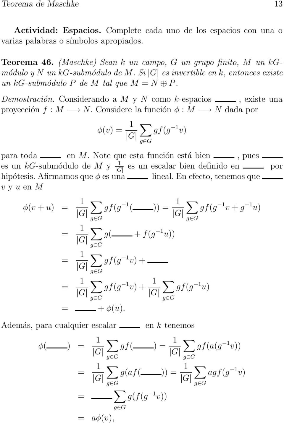 Considerando a M y N como k-espacios, existe una proyección f : M N. Considere la función φ : M N dada por φ(v) = 1 gf(g 1 v) para toda en M.