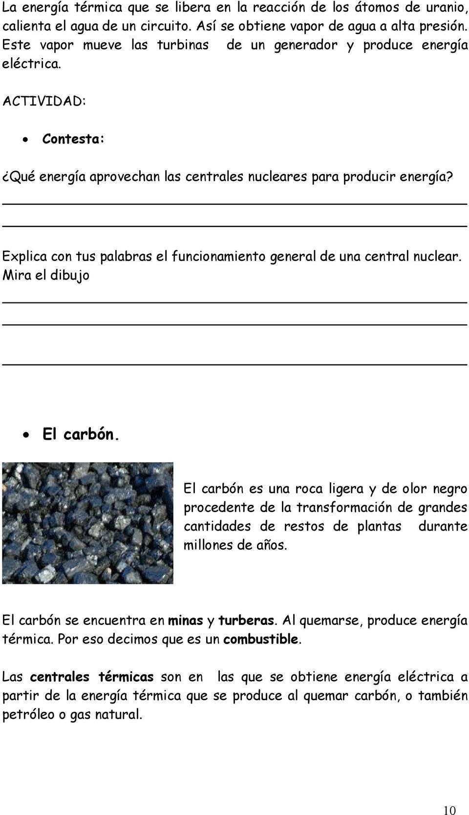 xplica con tus palabras el funcionamiento general de una central nuclear. Mira el dibujo l carbón.
