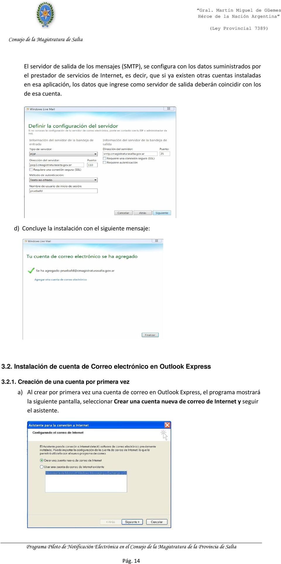 d) Concluye la instalación con el siguiente mensaje: 3.2. Instalación de cuenta de Correo electrónico en Outlook Express 3.2.1.