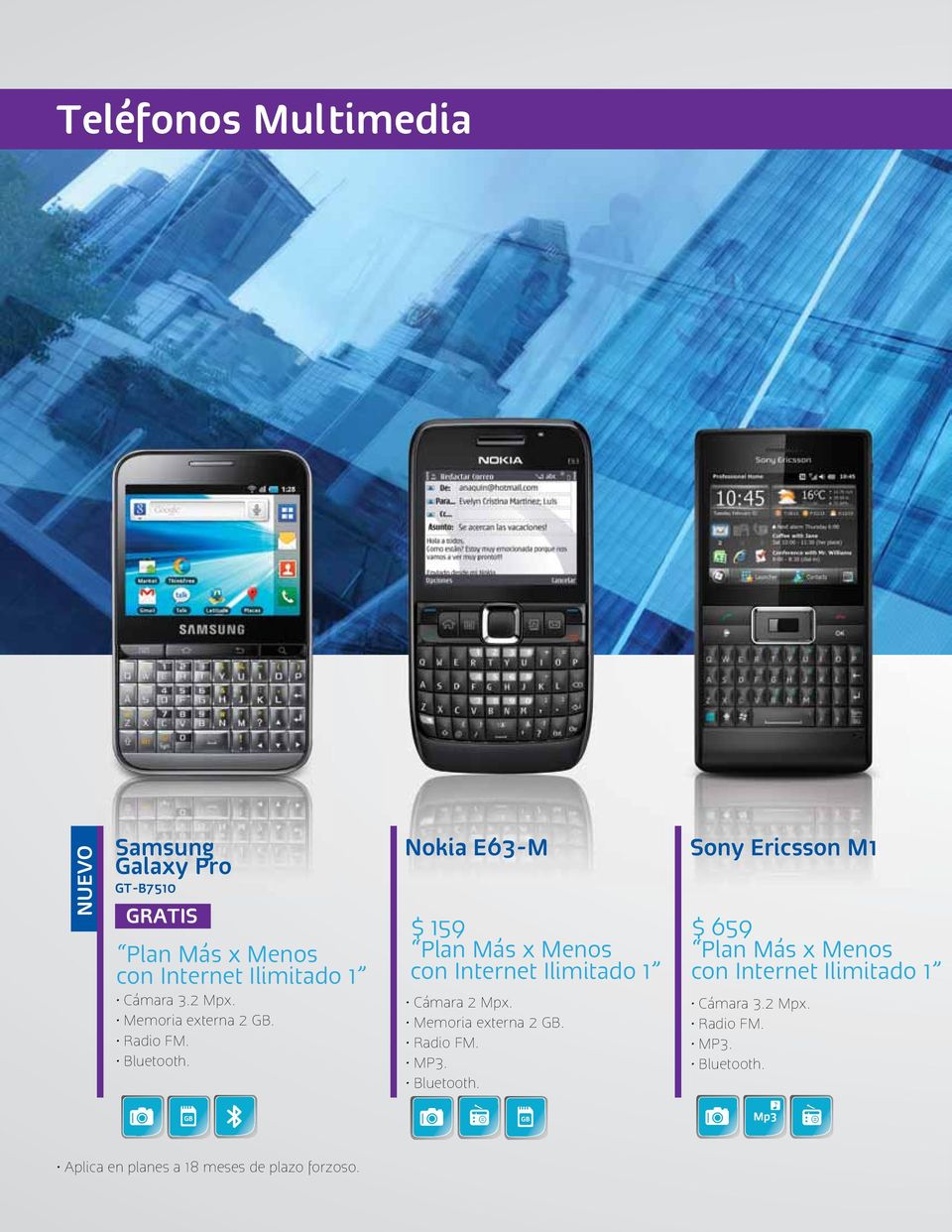 Nokia E63-M $ 159 Plan Más x Menos con Internet Ilimitado 1 Cámara 2 Mpx. Memoria externa 2 GB.