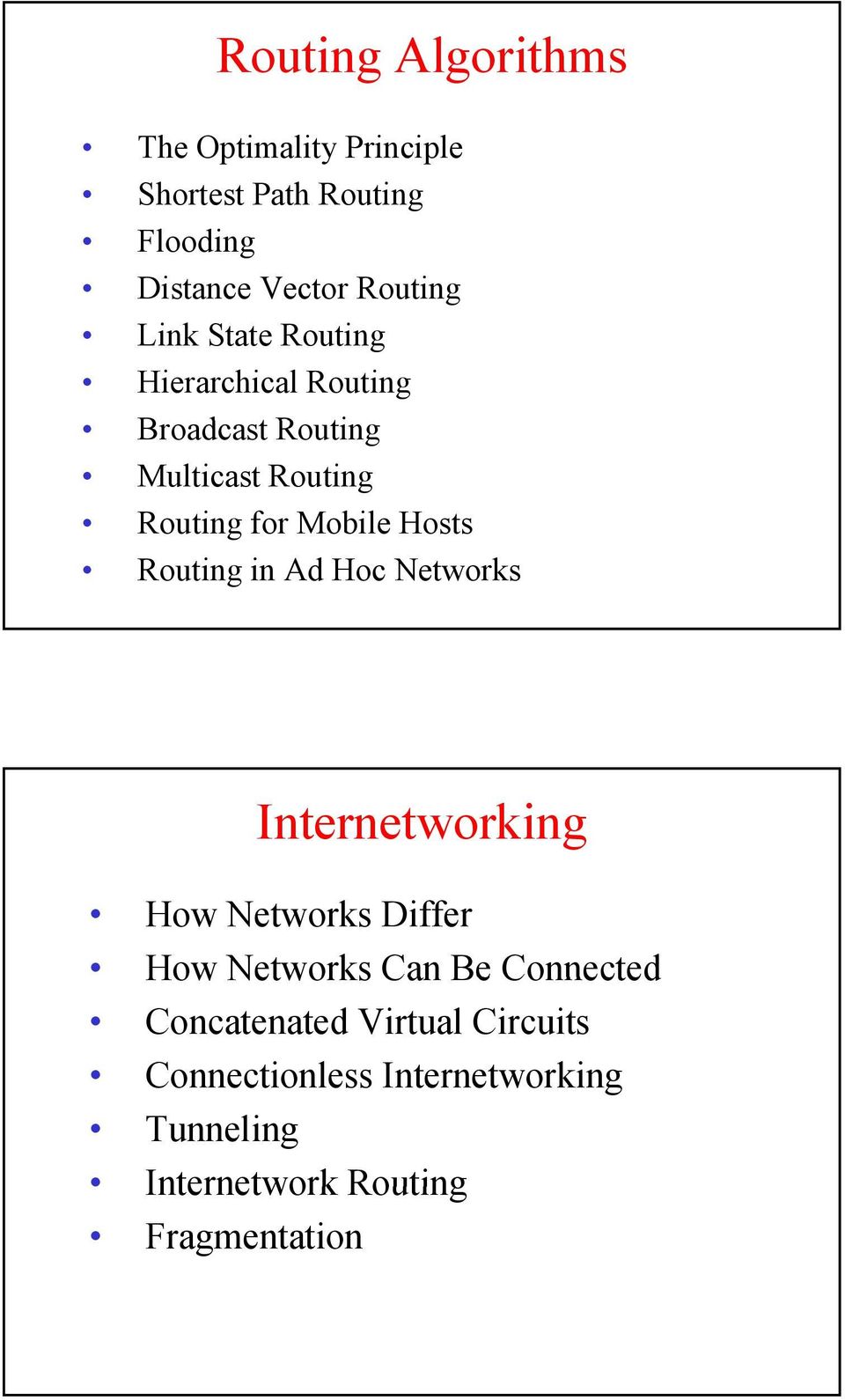 Hosts Routing in Ad Hoc Networks Internetworking How Networks Differ How Networks Can Be Connected