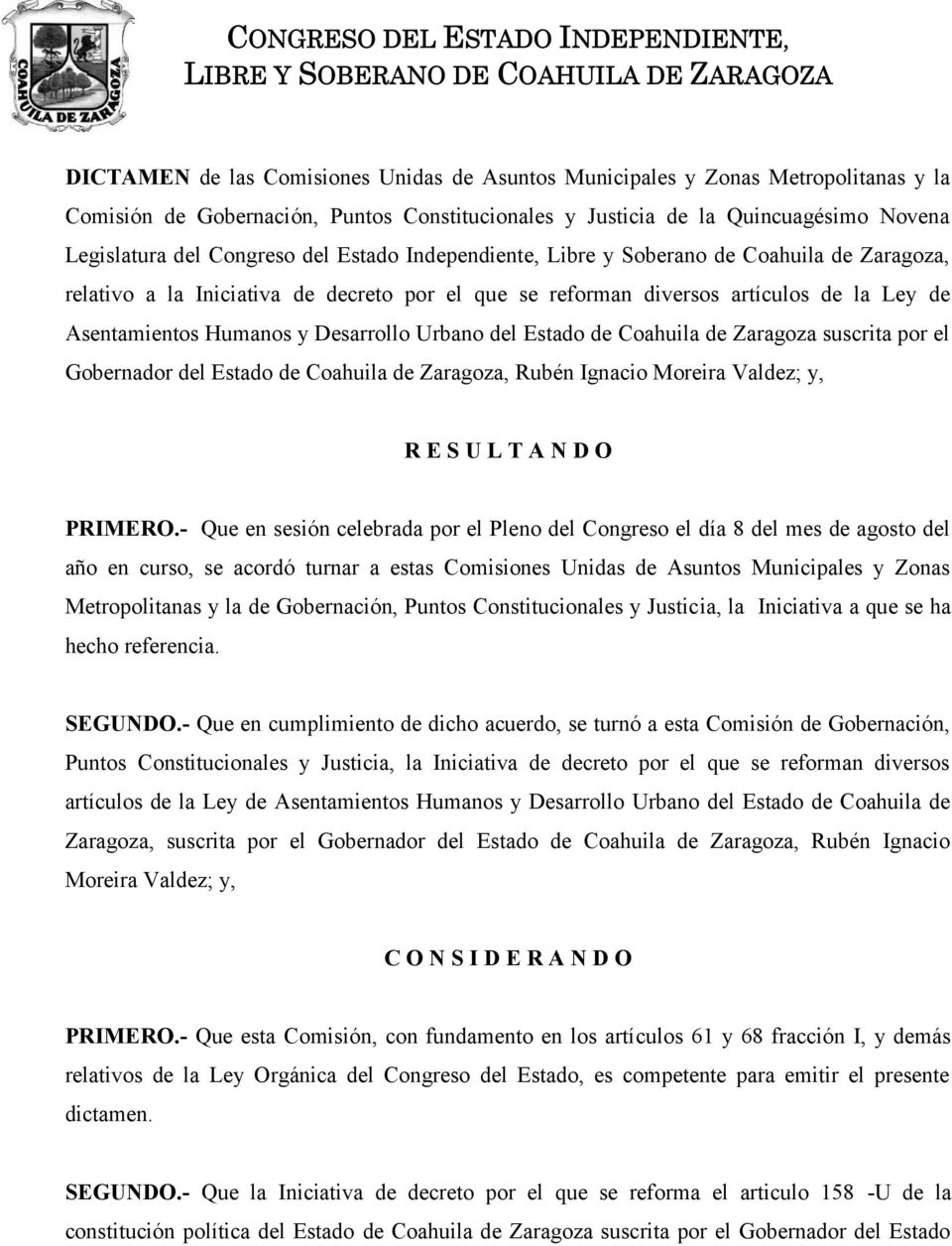 Estado de Coahuila de Zaragoza suscrita por el Gobernador del Estado de Coahuila de Zaragoza, Rubén Ignacio Moreira Valdez; y, R E S U L T N D O PRIMERO.