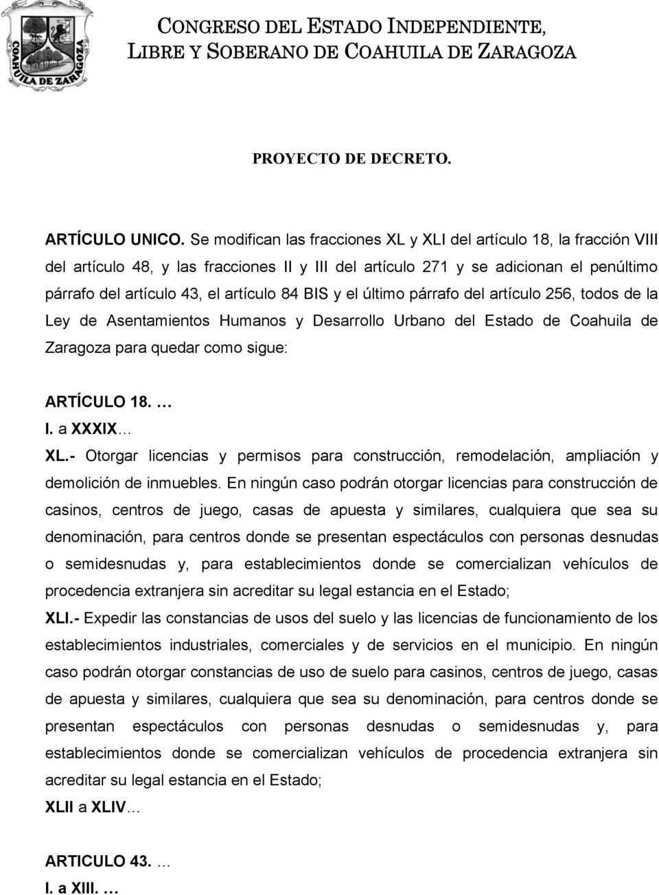BIS y el último párrafo del artículo 256, todos de la Ley de sentamientos Humanos y Desarrollo Urbano del Estado de Coahuila de Zaragoza para quedar como sigue: RTÍCULO 18. I. a XXXIX XL.
