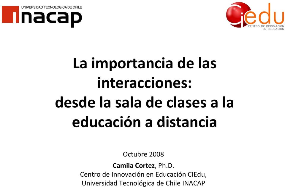 Octubre 2008 Camila Cortez,Ph.D.
