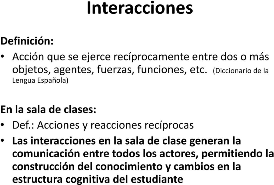 : Acciones y reacciones recíprocas Las interacciones en la sala de clase generan la comunicación