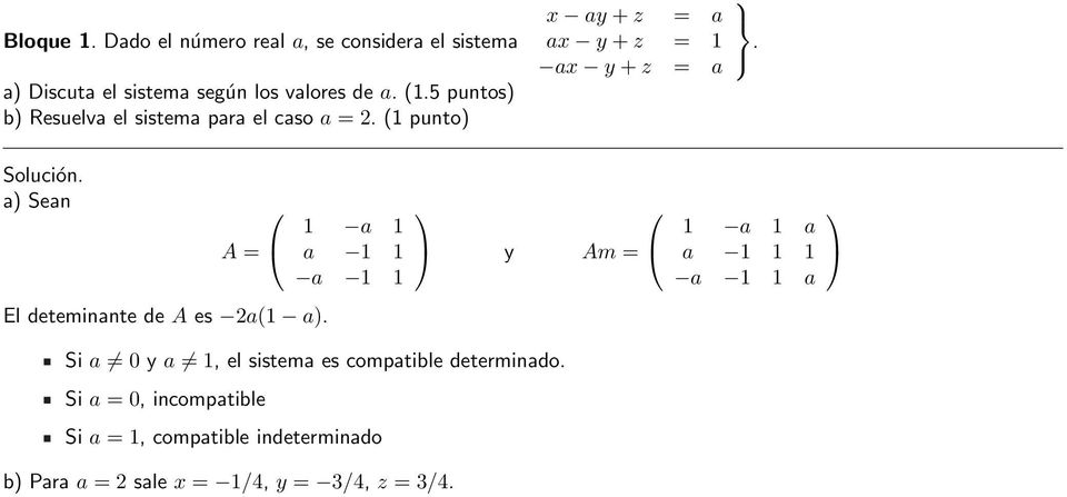 a) Sean A = El deteminante de A es a(1 a).