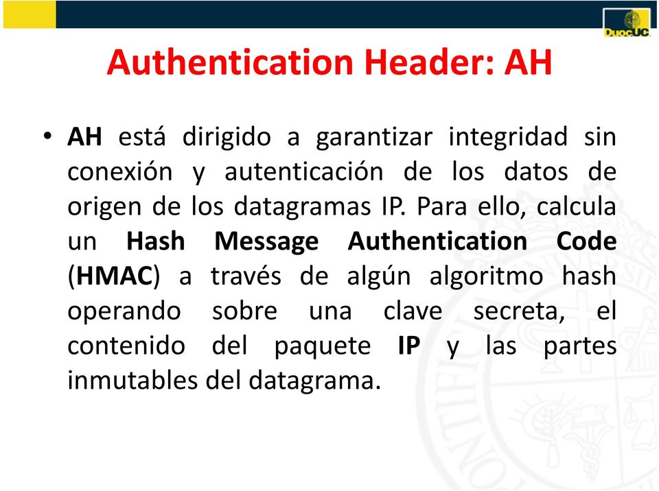 Para ello, calcula un Hash Message Authentication Code (HMAC) a través de algún