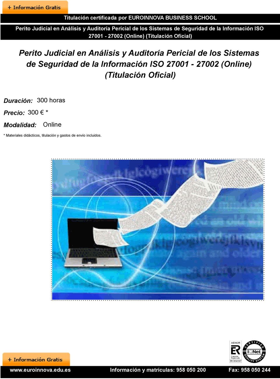 los Sistemas de Seguridad de la Información ISO 27001-27002 (Online) (Titulación Oficial) Duración: