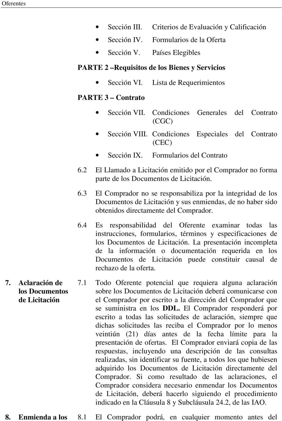 2 El Llamado a Licitación emitido por el Comprador no forma parte de los Documentos de Licitación. 6.