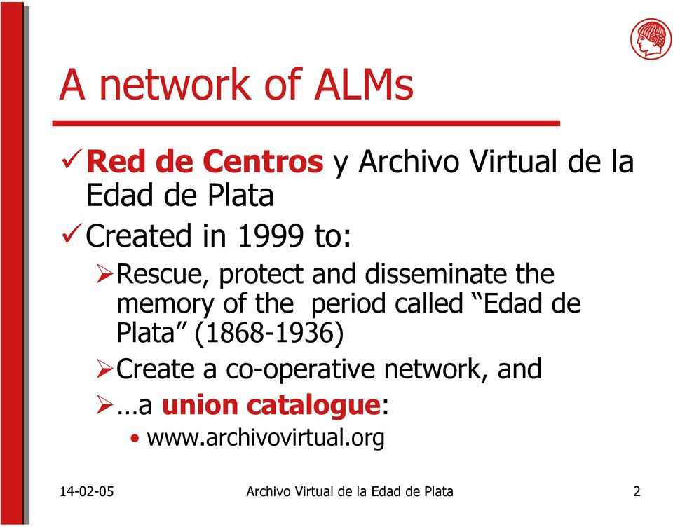 period called Edad de Plata (1868-1936) Create a co-operative network, and