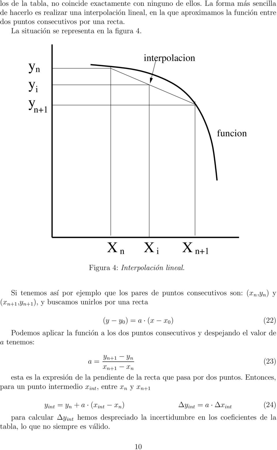 y y y n i n+1 interpolacion funcion X X X n i n+1 Figura 4: Interpolación lineal.