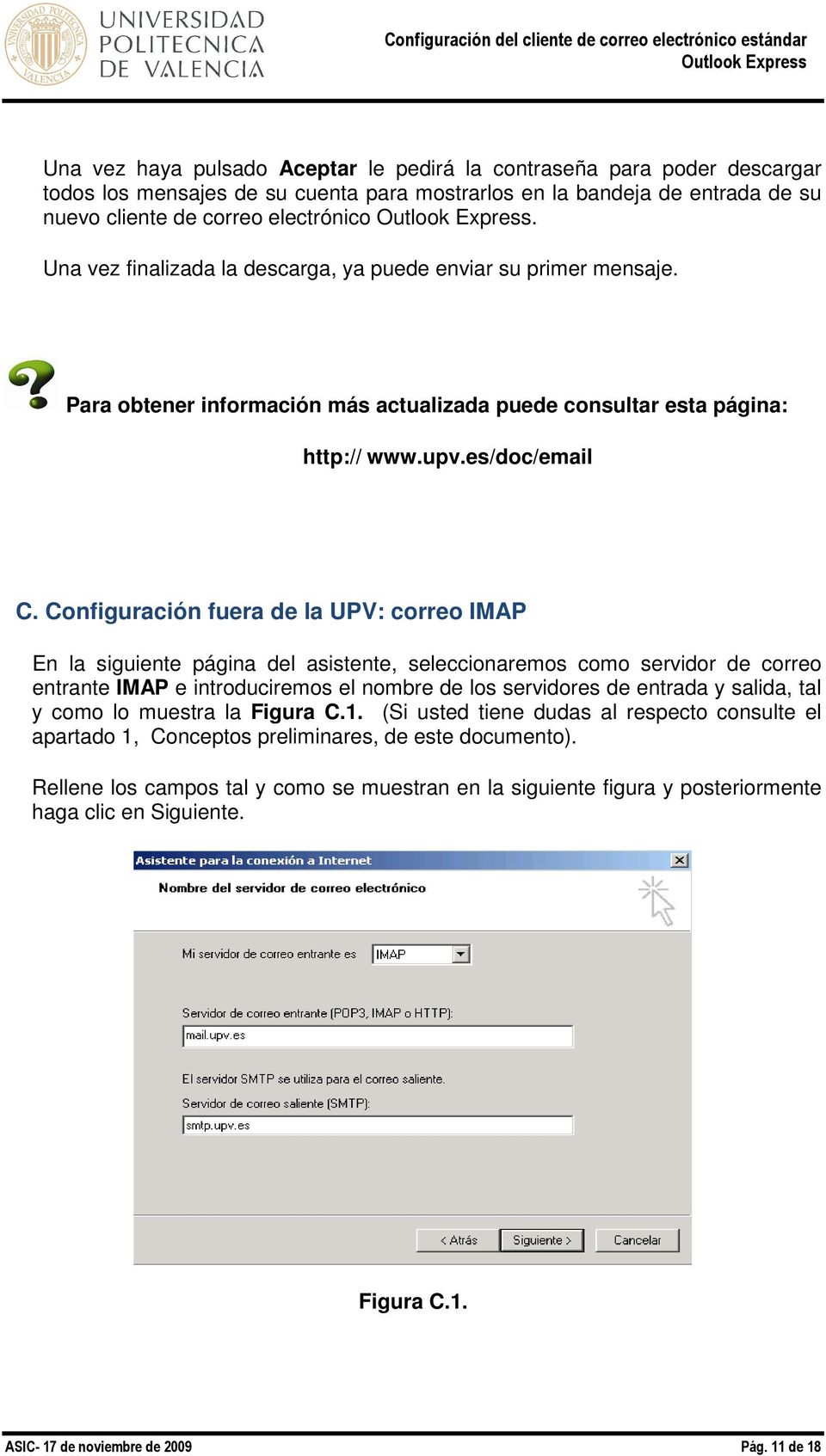 Configuración fuera de la UPV: correo IMAP En la siguiente página del asistente, seleccionaremos como servidor de correo entrante IMAP e introduciremos el nombre de los servidores de entrada y