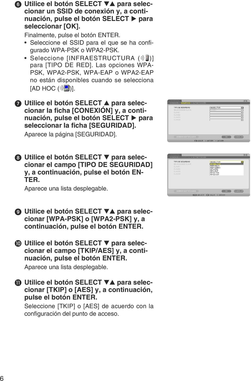 Las opciones WPA- PSK, WPA2-PSK, WPA-EAP o WPA2-EAP no están disponibles cuando se selecciona [AD HOC ( )].