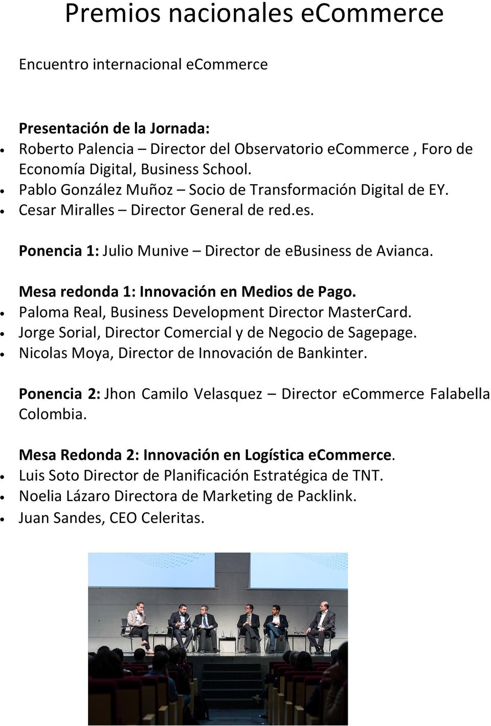Mesa redonda 1: Innovación en Medios de Pago. Paloma Real, Business Development Director MasterCard. Jorge Sorial, Director Comercial y de Negocio de Sagepage.