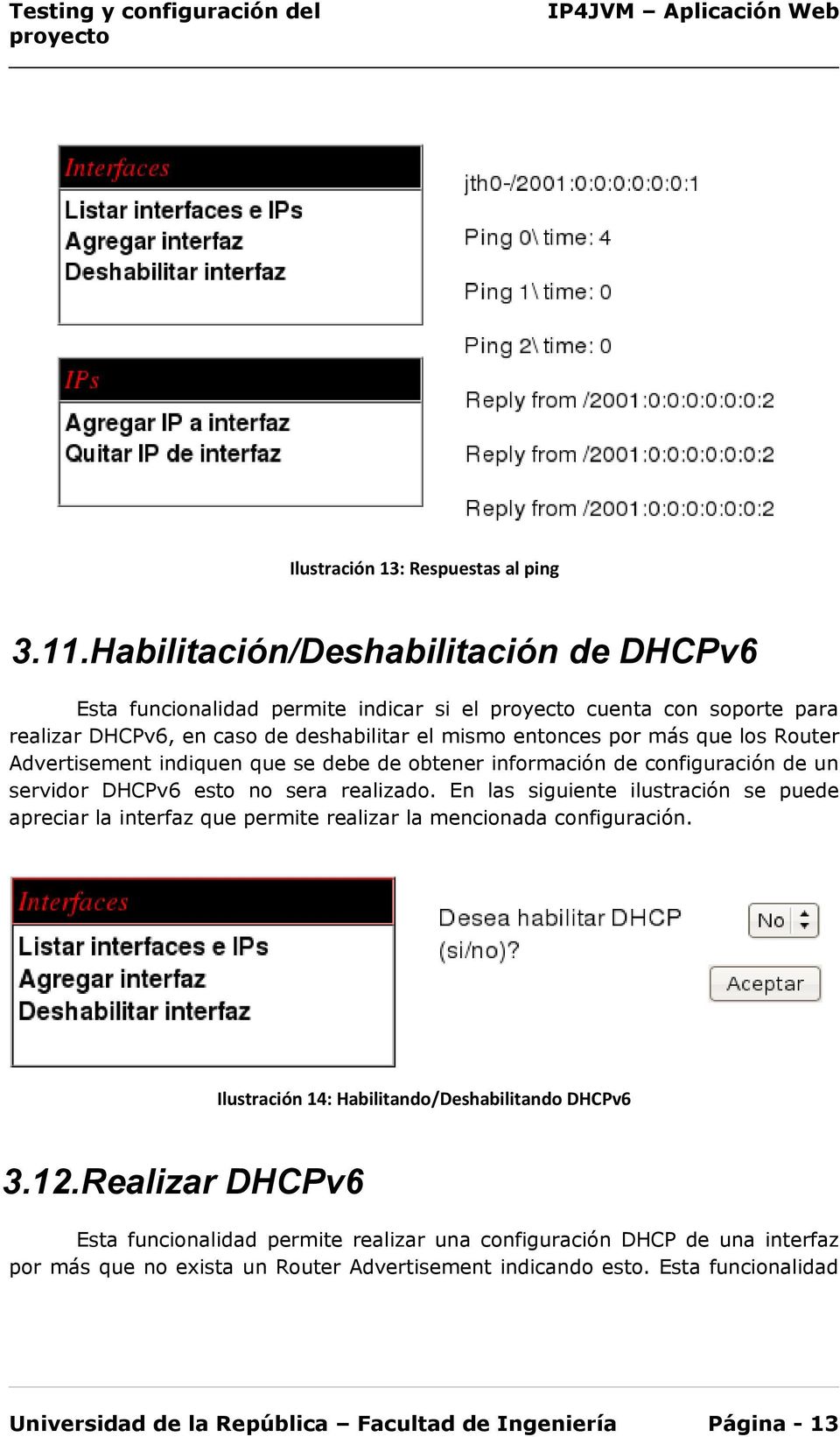Advertisement indiquen que se debe de obtener información de configuración de un servidor DHCPv6 esto no sera realizado.