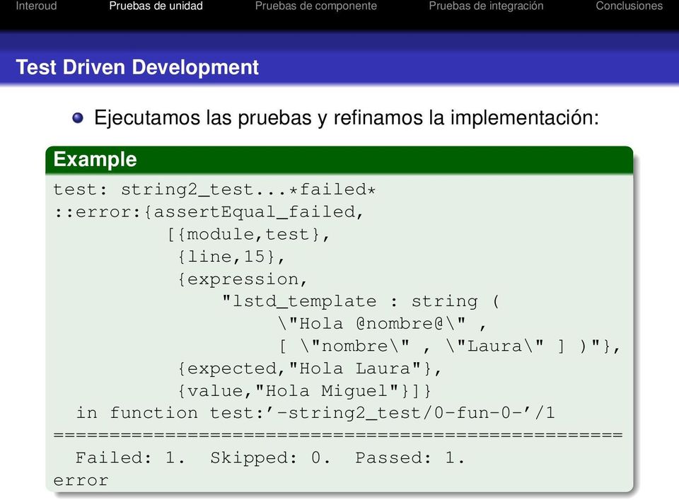 \"Hola @nombre@\", [ \"nombre\", \"Laura\" ] )"}, {expected,"hola Laura"}, {value,"hola Miguel"}]} in function