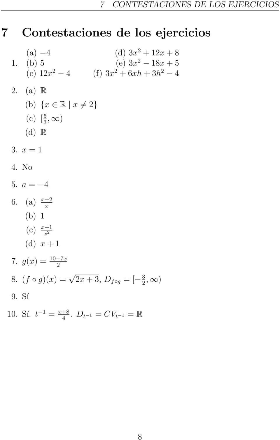 (a) R (b) {x R x 2} (c) [ 5 3, ) (d) R 3. x = 1 4. No 5. a = 4 6.