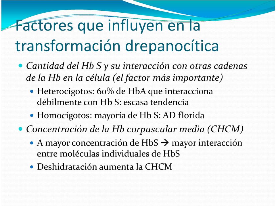 S: escasa tendencia Homocigotos: mayoría de Hb S: AD florida Concentración de la Hb corpuscular media (CHCM) A